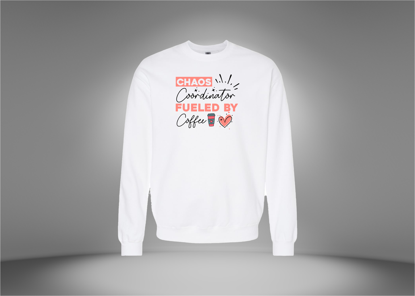 Chaos Coordinator Fueled by Coffee Sweatshirt