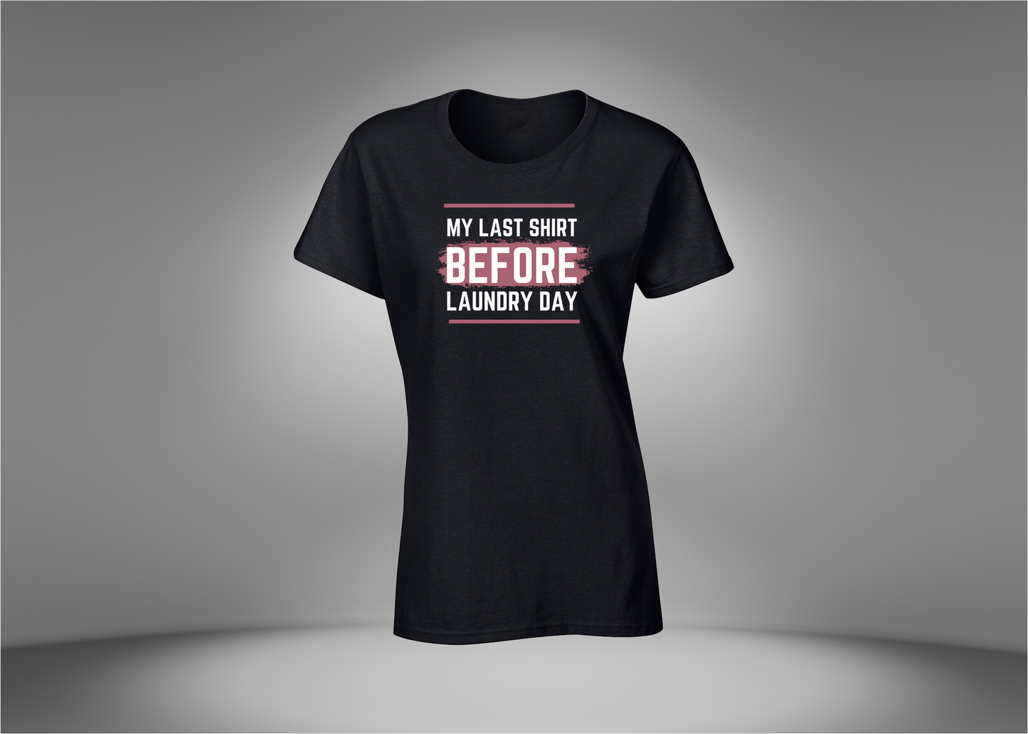 My Last Shirt Before Laundry Day Women's T-Shirt