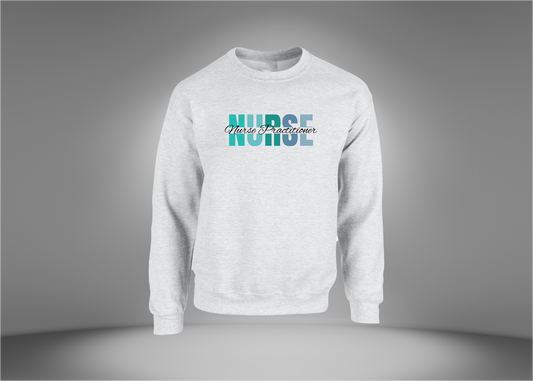 Nurse Practitioner Sweatshirt