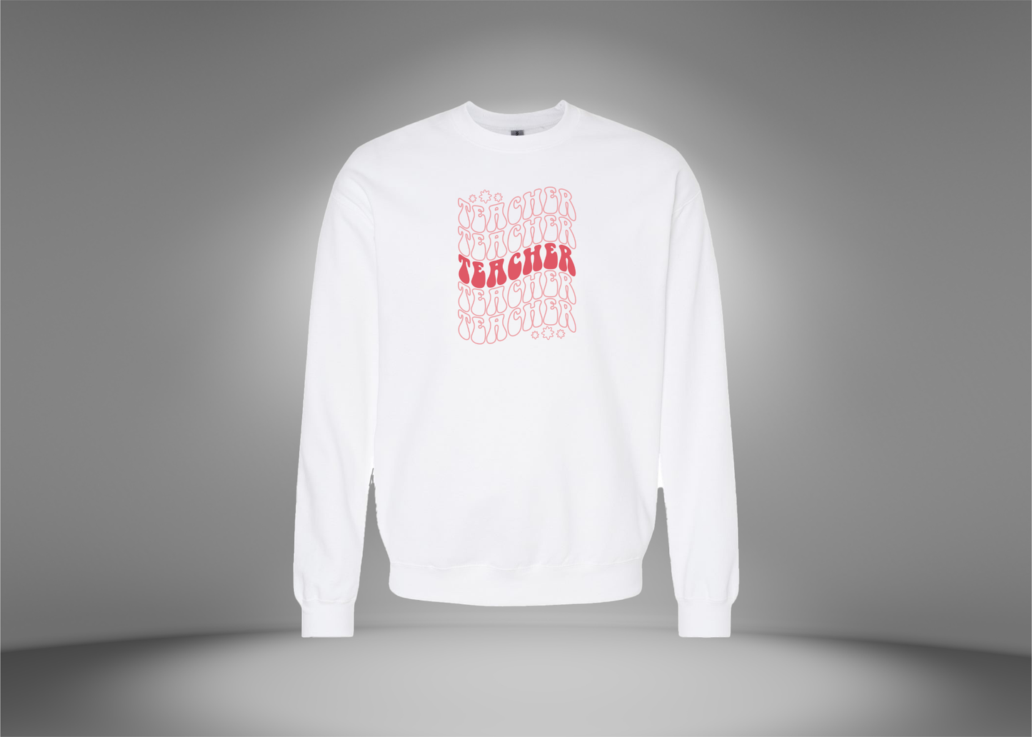 Teacher, Teacher, Teacher Sweatshirt