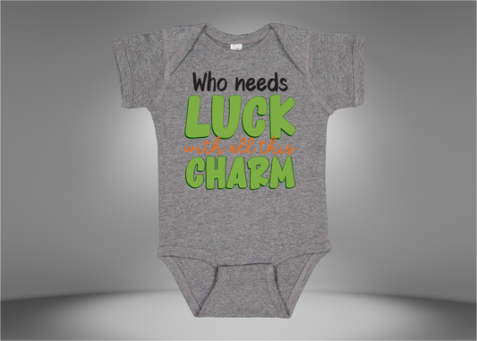 Who Needs Luck With All This Charm Baby Rib Bodysuit Onesies