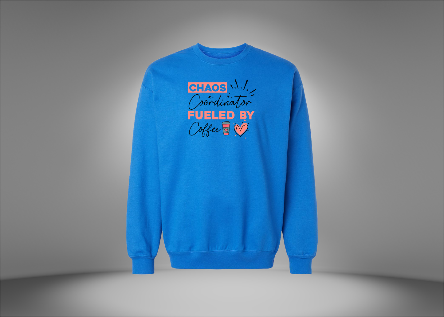 Chaos Coordinator Fueled by Coffee Sweatshirt