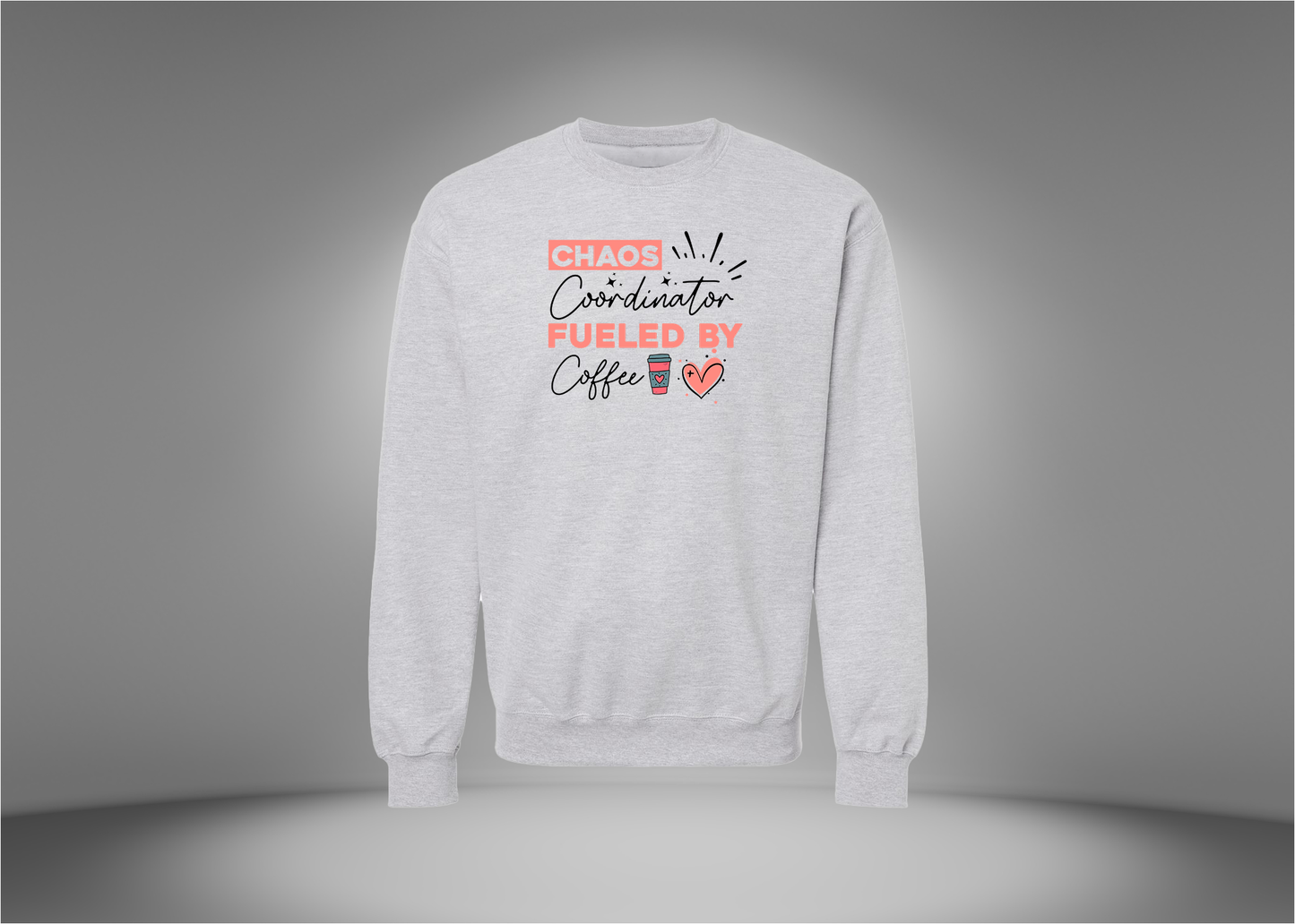 Chaos Coordinator Fueled by Coffee Sweatshirt
