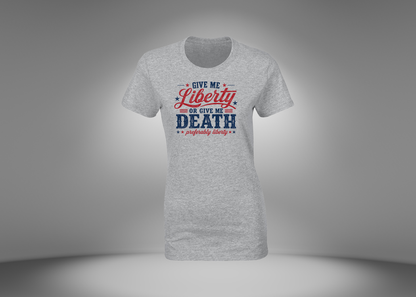 Give Me Liberty or Give Me Death Women's T-Shirt