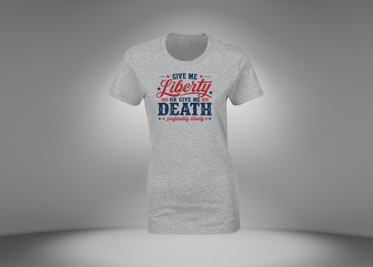 Give Me Liberty or Give Me Death Women's T-Shirt