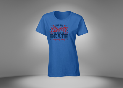 Give Me Liberty or Give Me Death Women's T-Shirt