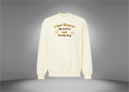 I Just Want To Sip Coffee and Pet My Dog Ash Sweatshirt