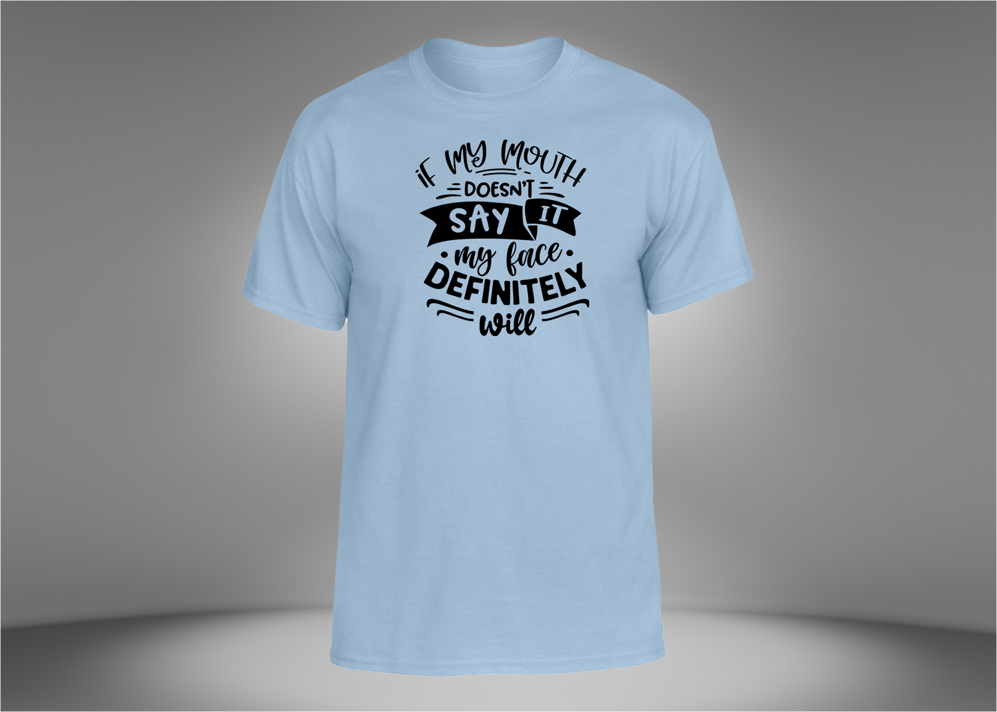 If My Mouth Doesn't Say It Unisex T-Shirt