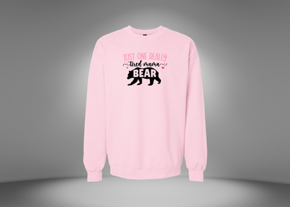 Just One Really Tired Mama Bear Sweatshirt