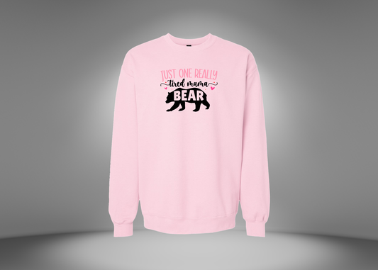 Just One Really Tired Mama Bear Sweatshirt
