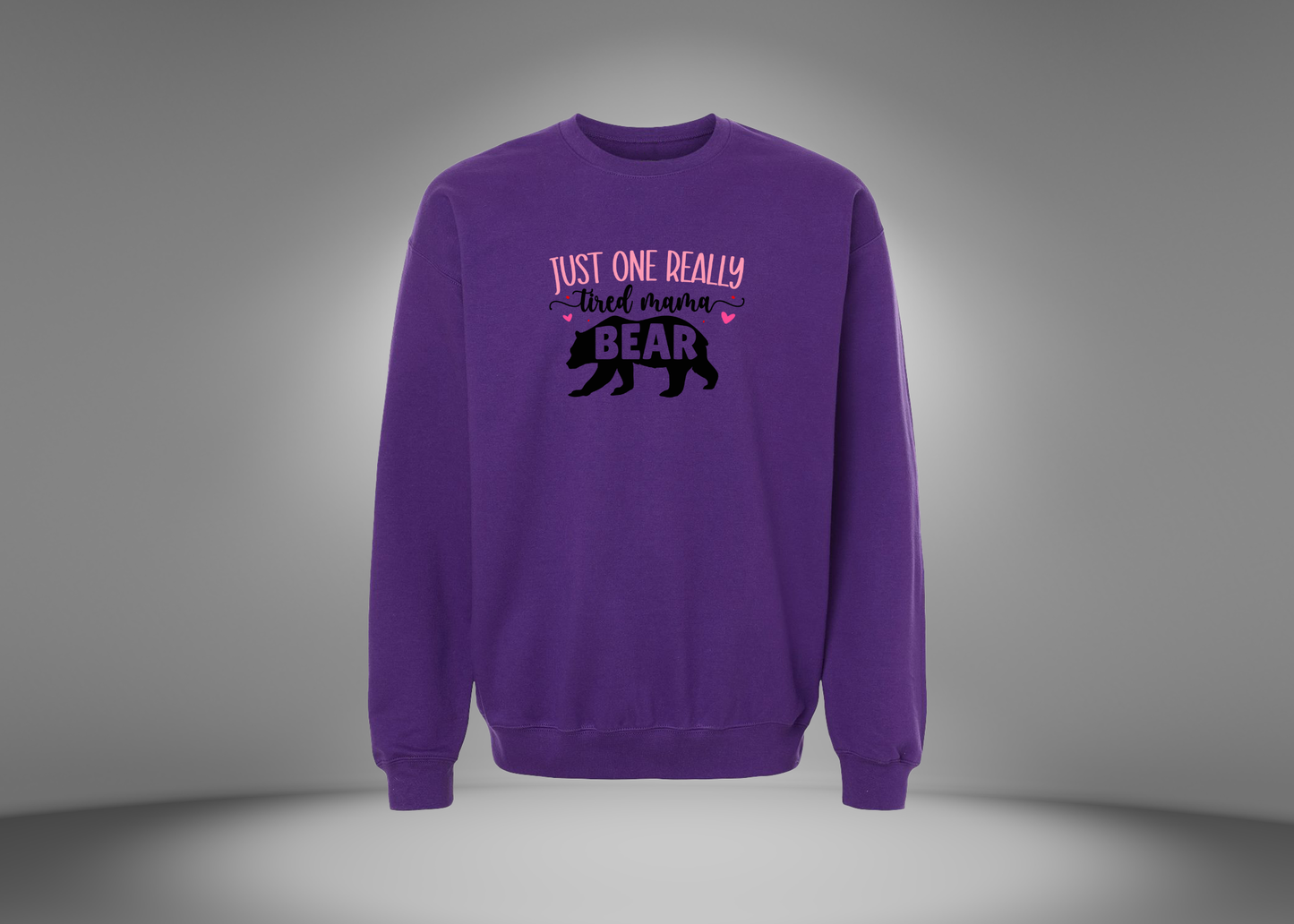 Just One Really Tired Mama Bear Sweatshirt