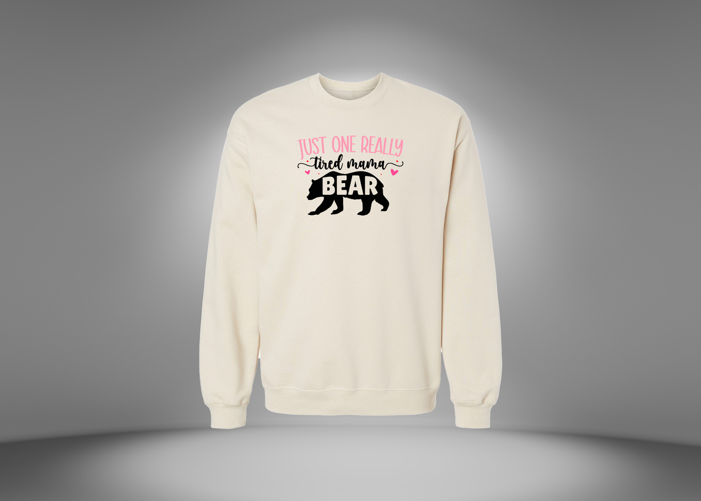 Just One Really Tired Mama Bear Sweatshirt