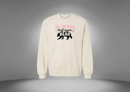 Just One Really Tired Mama Bear Sweatshirt