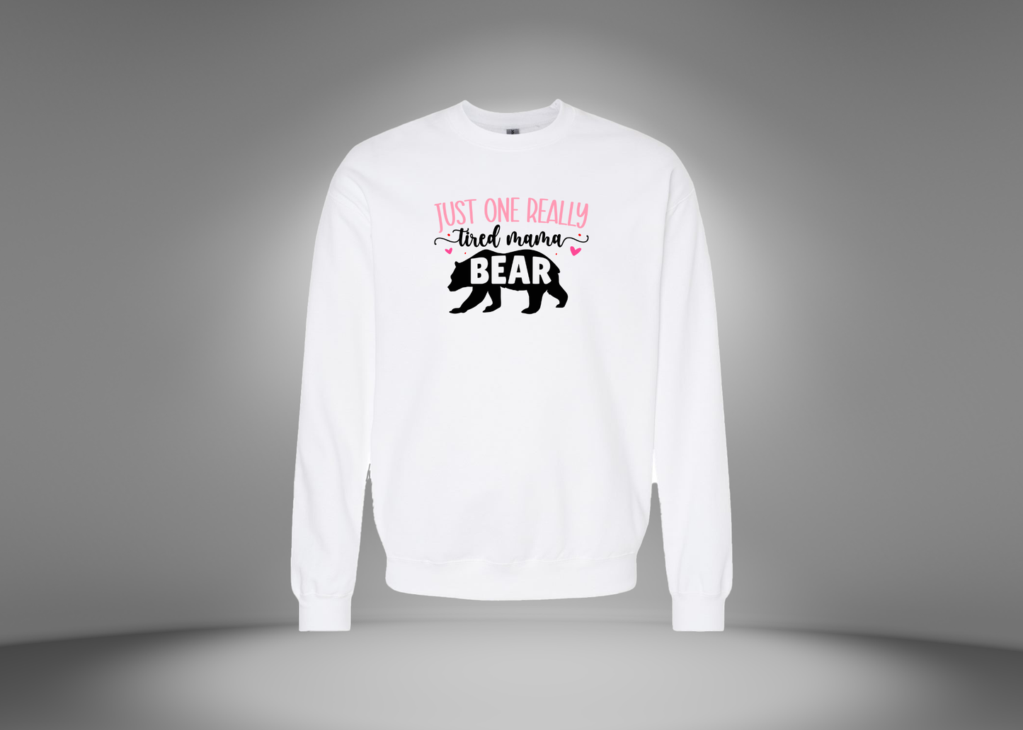 Just One Really Tired Mama Bear Sweatshirt