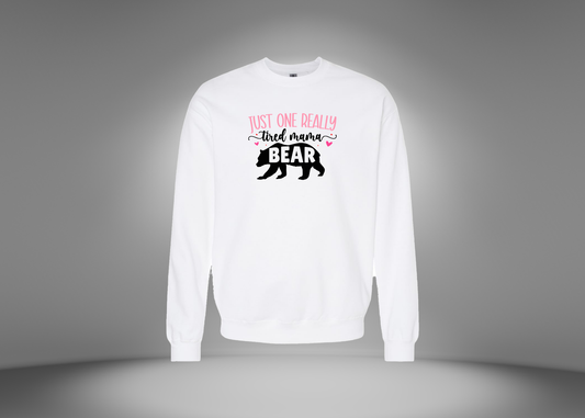 Just One Really Tired Mama Bear Sweatshirt