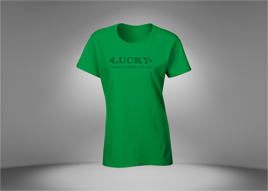 Lucky Looks Good On Me Women's T-Shirt