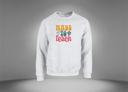 Made To Teach Sweatshirt
