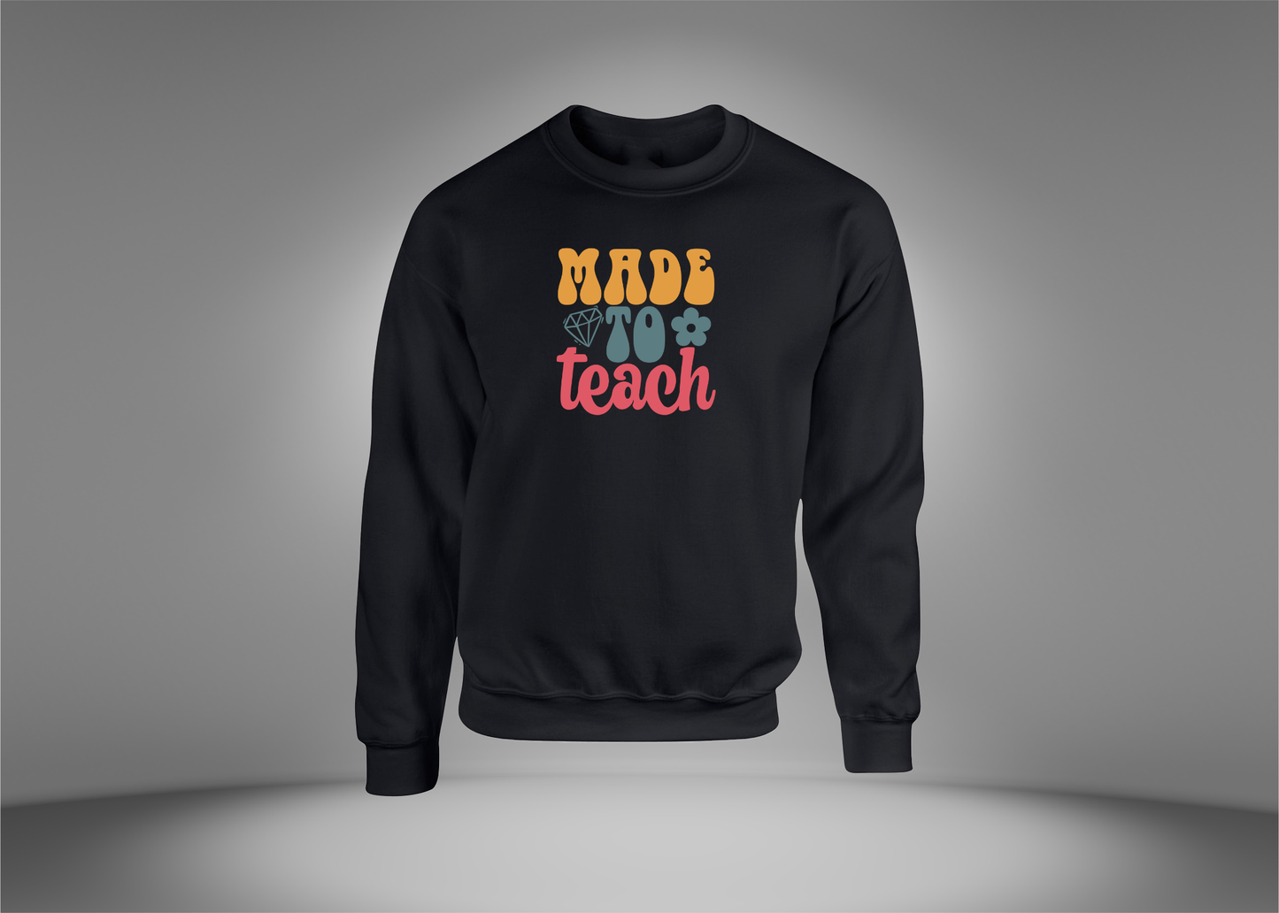 Made To Teach Sweatshirt
