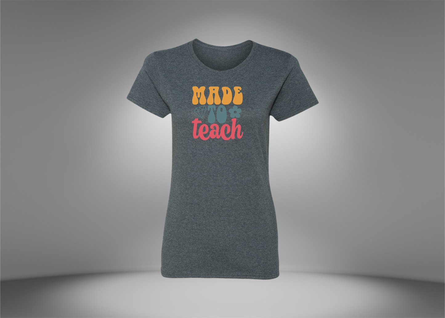 Made To Teach Women's T-Shirt