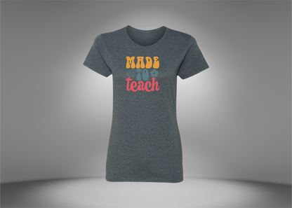 Made To Teach Women's T-Shirt