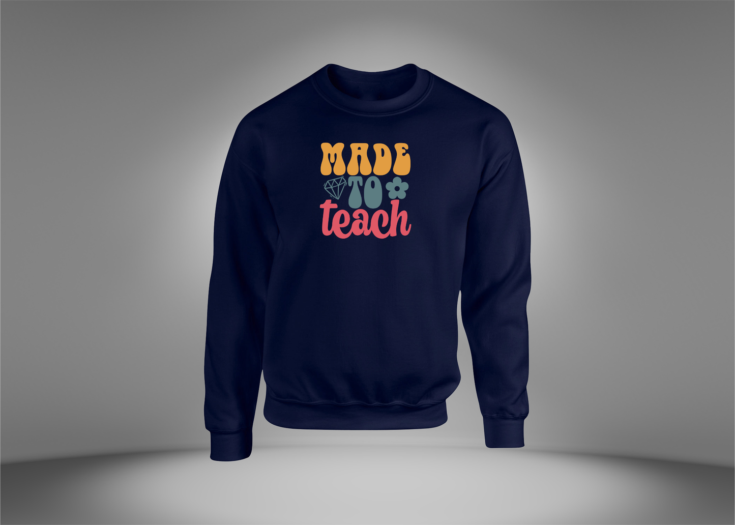Made To Teach Sweatshirt