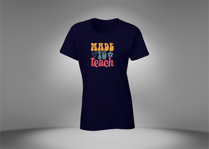 Made To Teach Women's T-Shirt