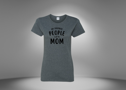My Favorite People Call Me Mom Women's T-Shirt