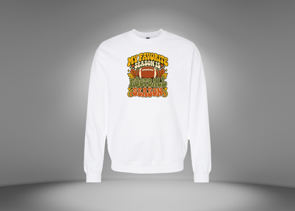 My Favorite Season is Football Season Sweatshirt