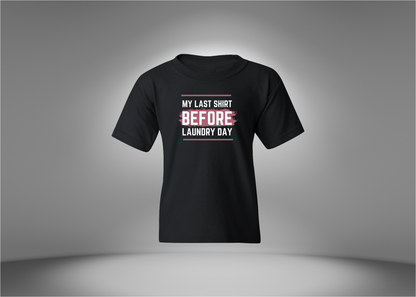 My Last Shirt Before Laundry Day Toddler T-Shirt