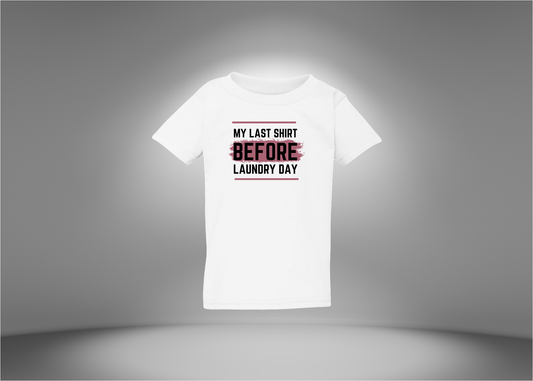 My Last Shirt Before Laundry Day Toddler T-Shirt