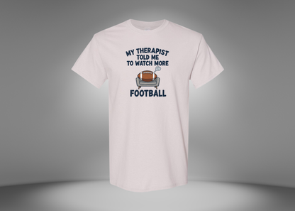 My Therapist Told Me To Watch More Football Men's T-Shirt
