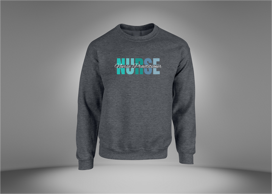 Nurse Practitioner Sweatshirt
