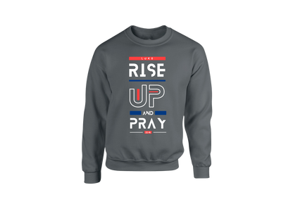 Rise Up and Pray Sweatshirt