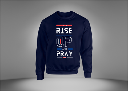 Rise Up and Pray Sweatshirt