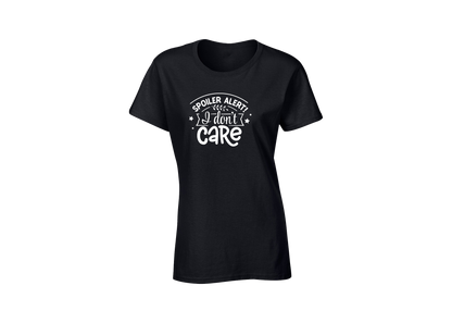 Spoiler Alert! I Don't Care Women's T-Shirt