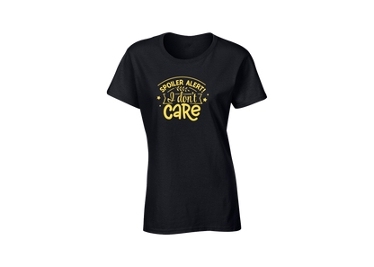 Spoiler Alert! I Don't Care Women's T-Shirt