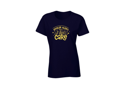 Spoiler Alert! I Don't Care Women's T-Shirt