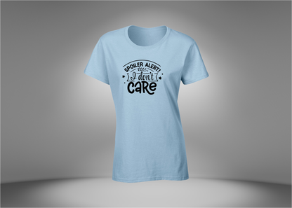 Spoiler Alert! I Don't Care Women's T-Shirt