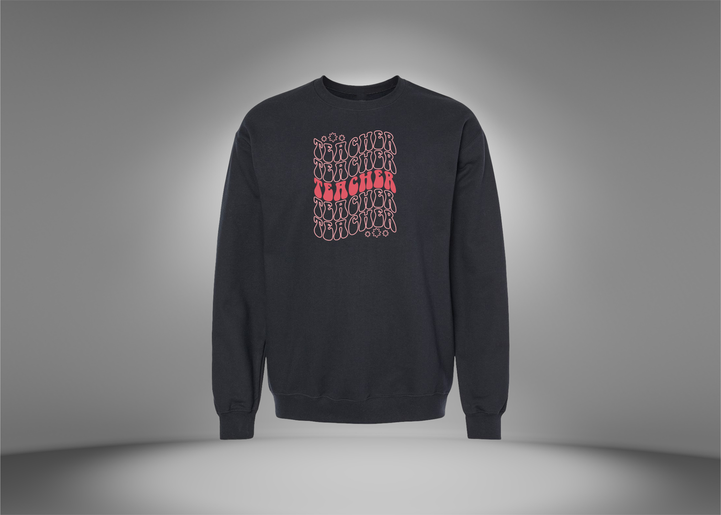 Teacher, Teacher, Teacher Sweatshirt
