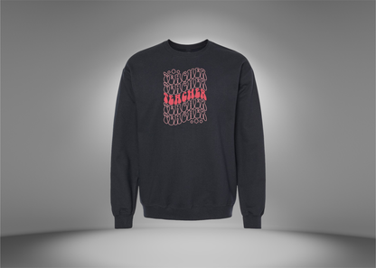 Teacher, Teacher, Teacher Sweatshirt