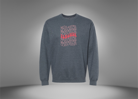 Teacher, Teacher, Teacher Sweatshirt