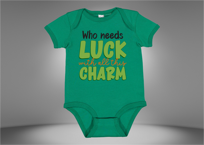 Who Needs Luck With All This Charm Baby Rib Bodysuit Onesies