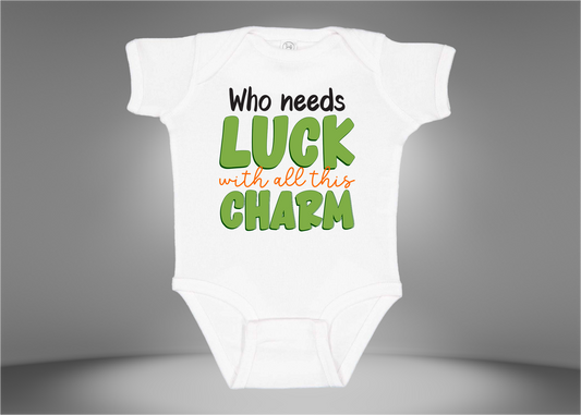 Who Needs Luck With All This Charm Baby Rib Bodysuit Onesies
