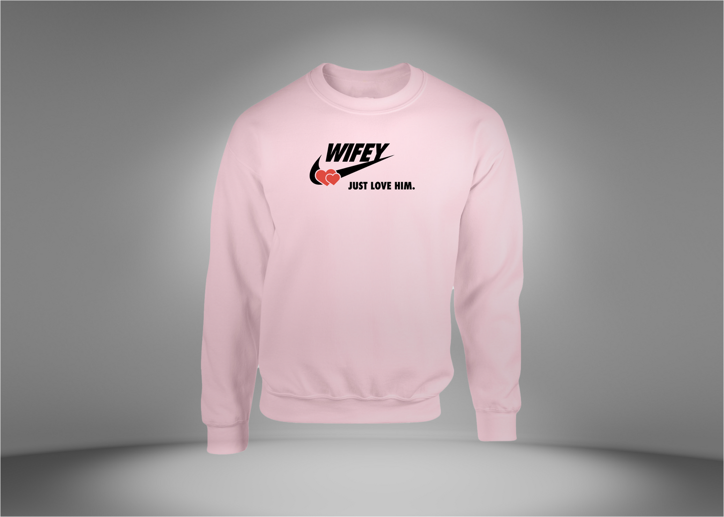 WIFEY - Just Love Him Sweatshirt