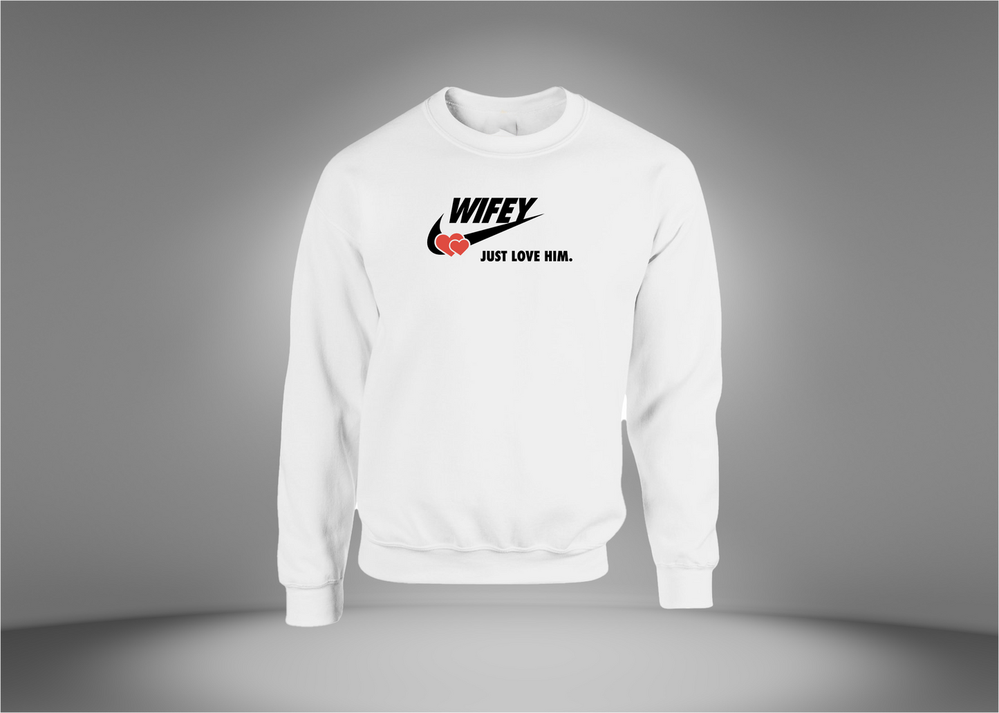 WIFEY - Just Love Him Sweatshirt
