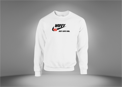WIFEY - Just Love Him Sweatshirt