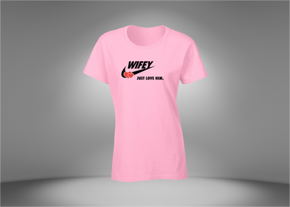 WIFEY - Just Love Him Women’s T-Shirt