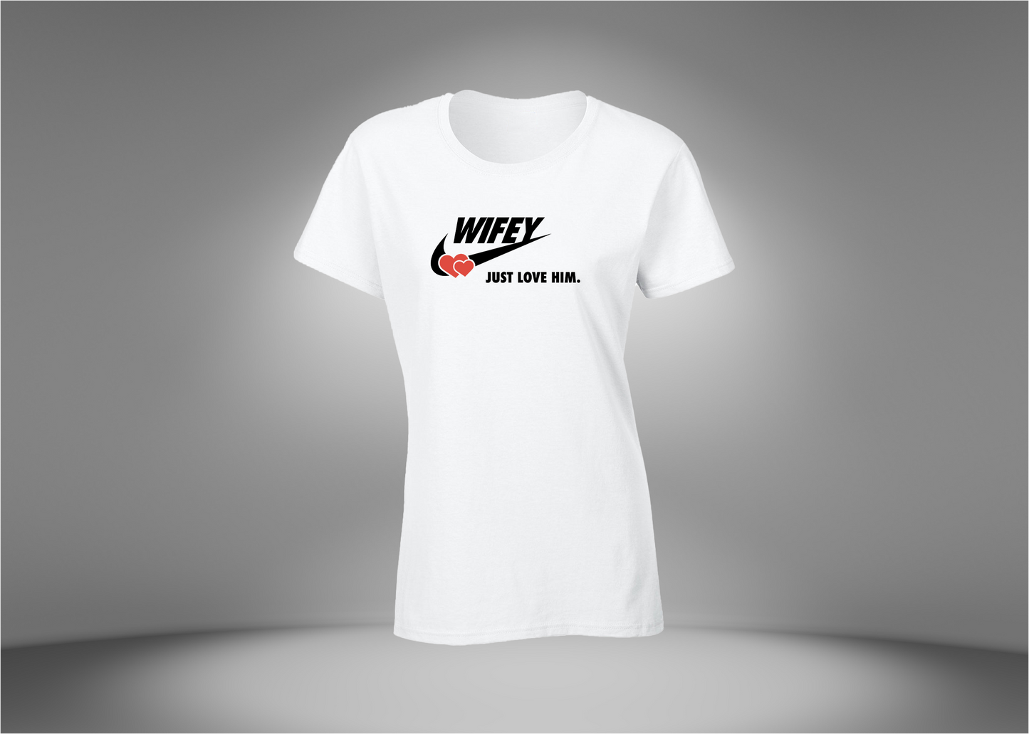 WIFEY - Just Love Him Women’s T-Shirt