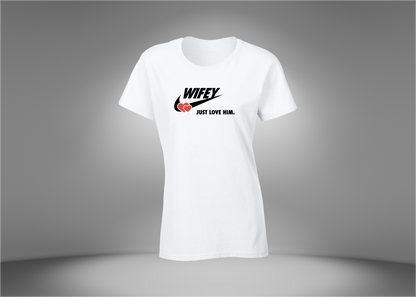 WIFEY - Just Love Him Women’s T-Shirt